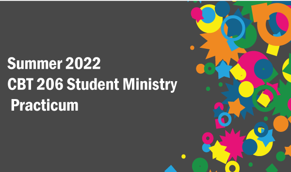 CBT 206 Student Ministry Practicum(2022 Summer)